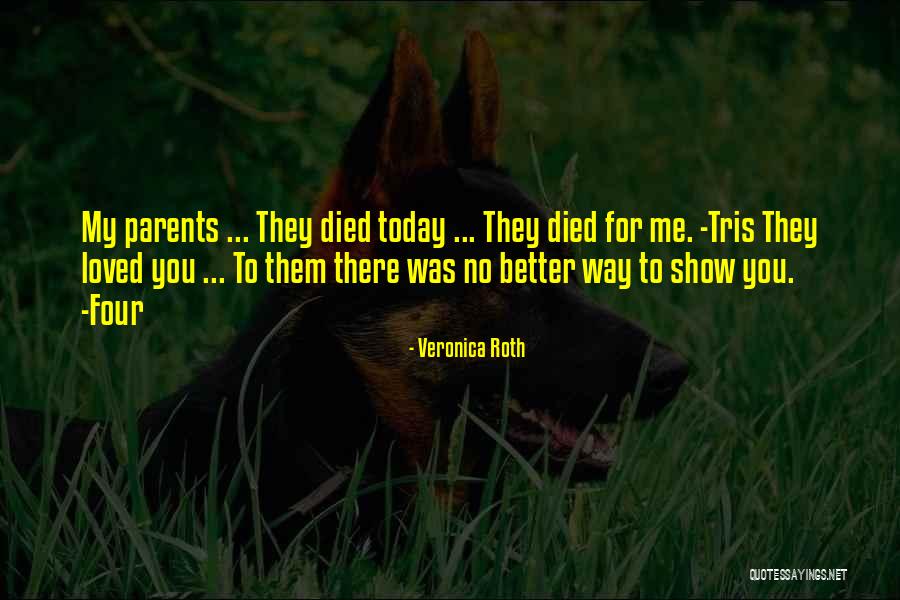 Loved Ones Who Died Quotes By Veronica Roth Loved Ones Who Died Quotes By Veronica Roth