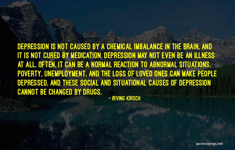 Loved Ones With Depression Quotes By Irving Kirsch Loved Ones With Depression Quotes By Irving Kirsch