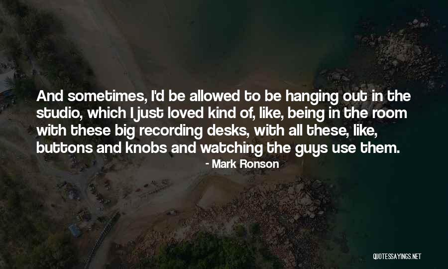 Loved Them All Quotes By Mark Ronson Loved Them All Quotes By Mark Ronson