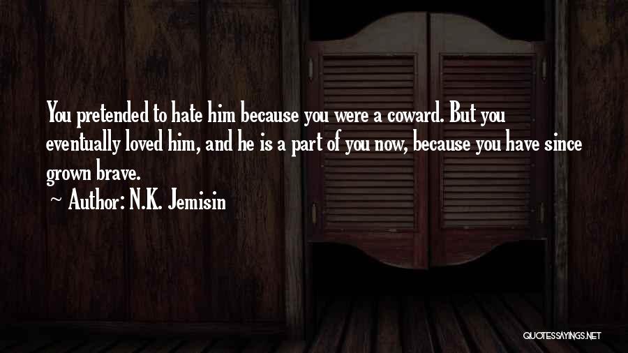 Loved You Now Hate You Quotes By N.K. Jemisin