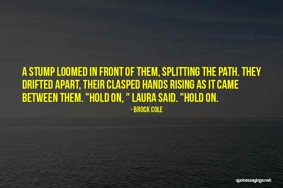 Lovegth Quotes By Brock Cole Lovegth Quotes By Brock Cole