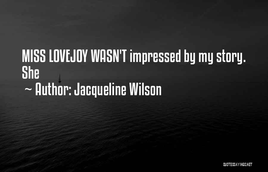 Lovejoy Quotes By Jacqueline Wilson