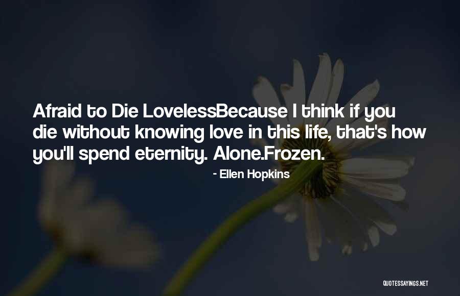 Loveless Life Quotes By Ellen Hopkins Loveless Life Quotes By Ellen Hopkins