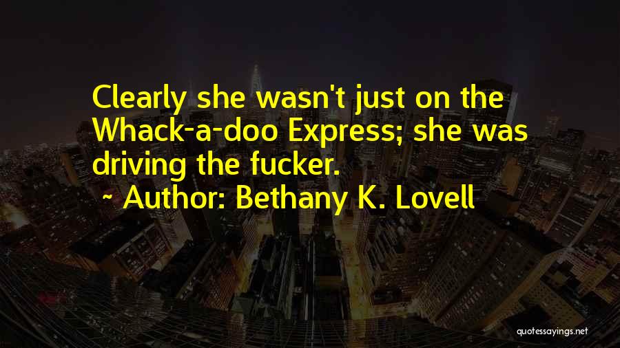 Lovell Quotes By Bethany K. Lovell