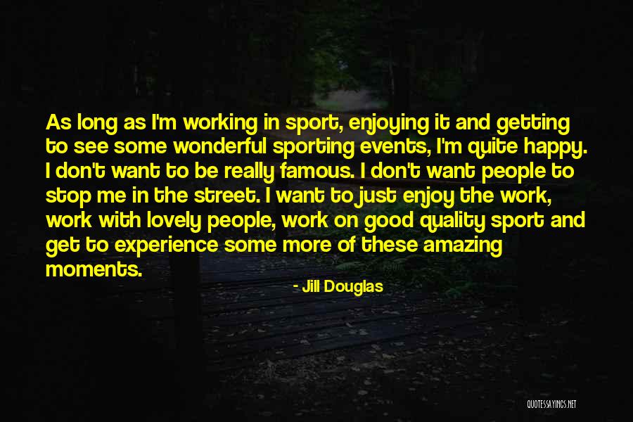 Lovely And Amazing Quotes By Jill Douglas Lovely And Amazing Quotes By Jill Douglas