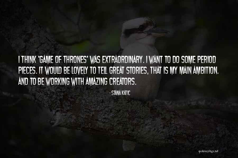 Lovely And Amazing Quotes By Stana Katic Lovely And Amazing Quotes By Stana Katic