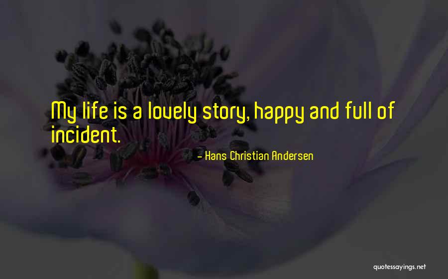 Lovely And Happy Quotes By Hans Christian Andersen Lovely And Happy Quotes By Hans Christian Andersen