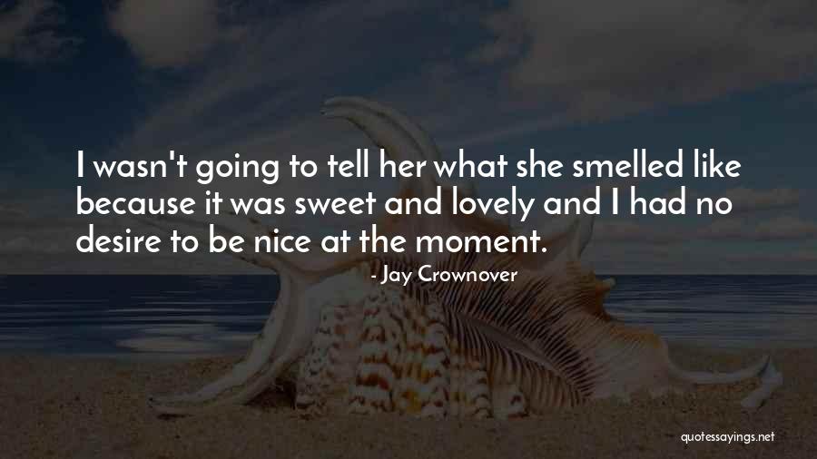Lovely And Sweet Quotes By Jay Crownover Lovely And Sweet Quotes By Jay Crownover