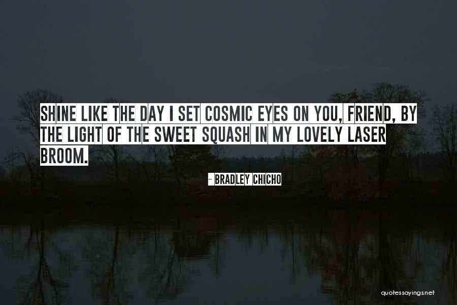 Lovely Best Friend Quotes By Bradley Chicho Lovely Best Friend Quotes By Bradley Chicho