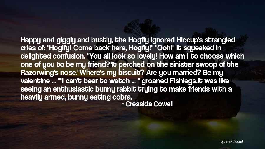 Lovely Best Friend Quotes By Cressida Cowell Lovely Best Friend Quotes By Cressida Cowell