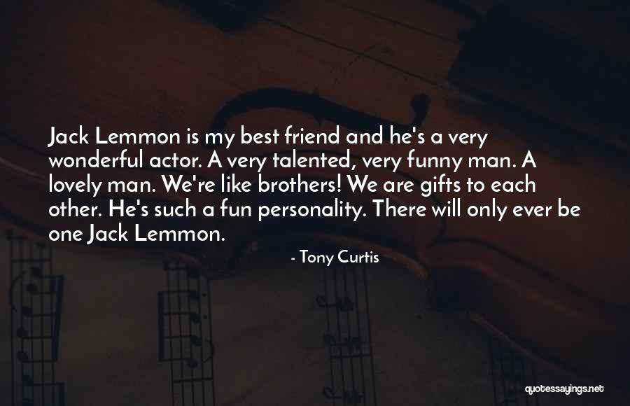 Lovely Best Friend Quotes By Tony Curtis Lovely Best Friend Quotes By Tony Curtis