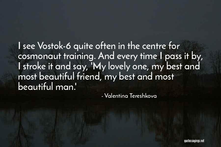 Lovely Best Friend Quotes By Valentina Tereshkova Lovely Best Friend Quotes By Valentina Tereshkova