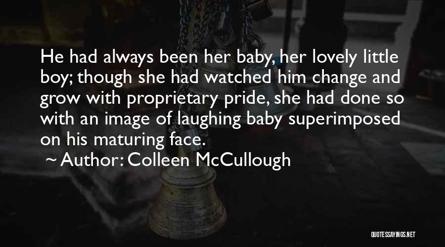 Lovely Boy Quotes By Colleen McCullough