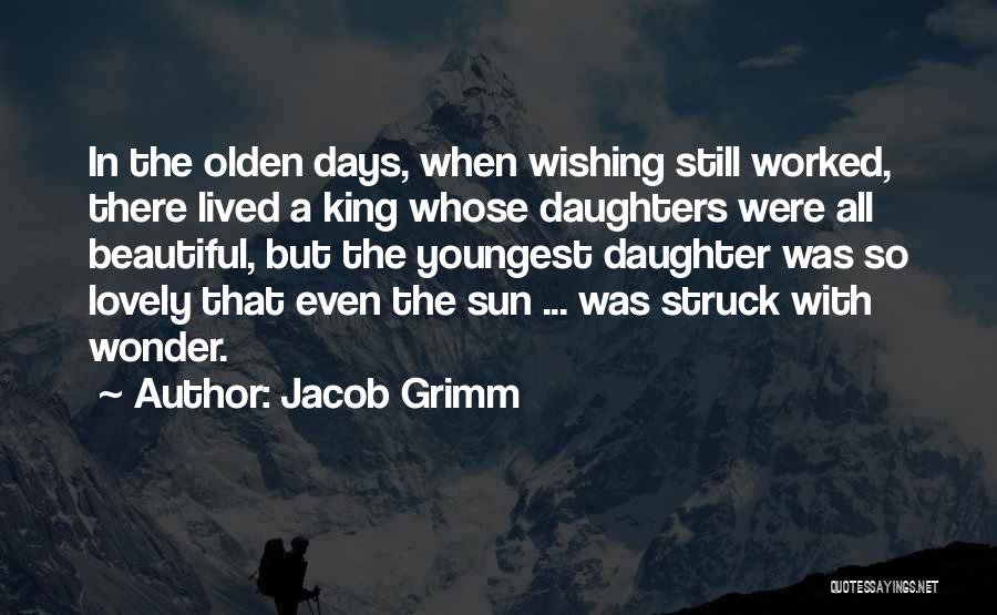 Lovely Daughters Quotes By Jacob Grimm