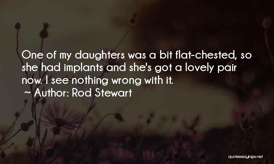 Lovely Daughters Quotes By Rod Stewart