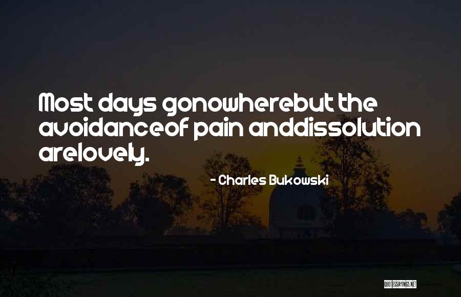 Lovely Days Quotes By Charles Bukowski