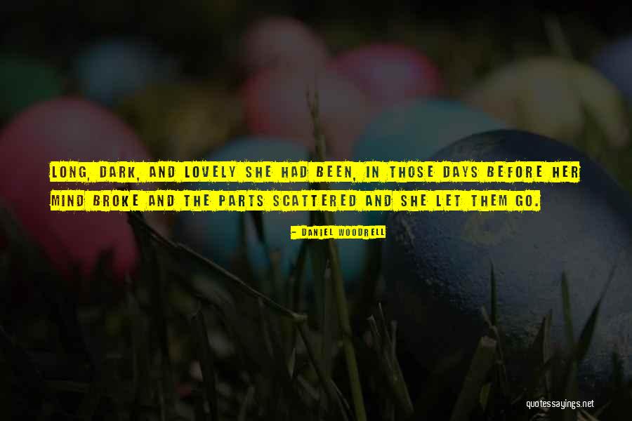 Lovely Days Quotes By Daniel Woodrell Lovely Days Quotes By Daniel Woodrell
