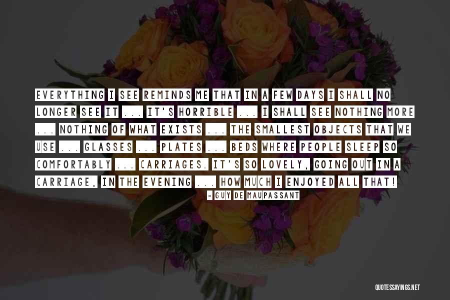 Lovely Days Quotes By Guy De Maupassant Lovely Days Quotes By Guy De Maupassant