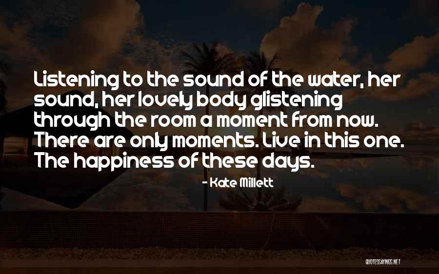 Lovely Days Quotes By Kate Millett Lovely Days Quotes By Kate Millett