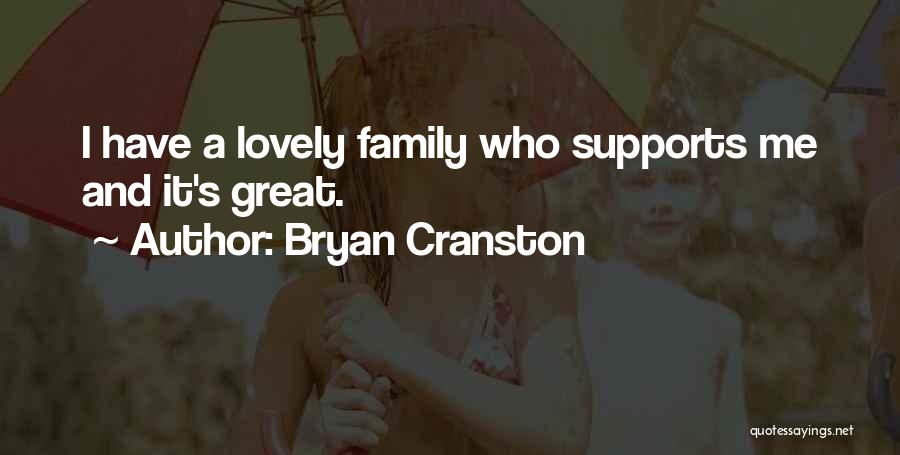 Lovely Family Quotes By Bryan Cranston