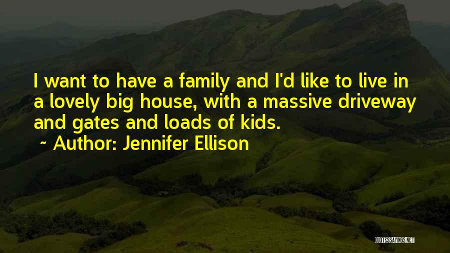 Lovely Family Quotes By Jennifer Ellison