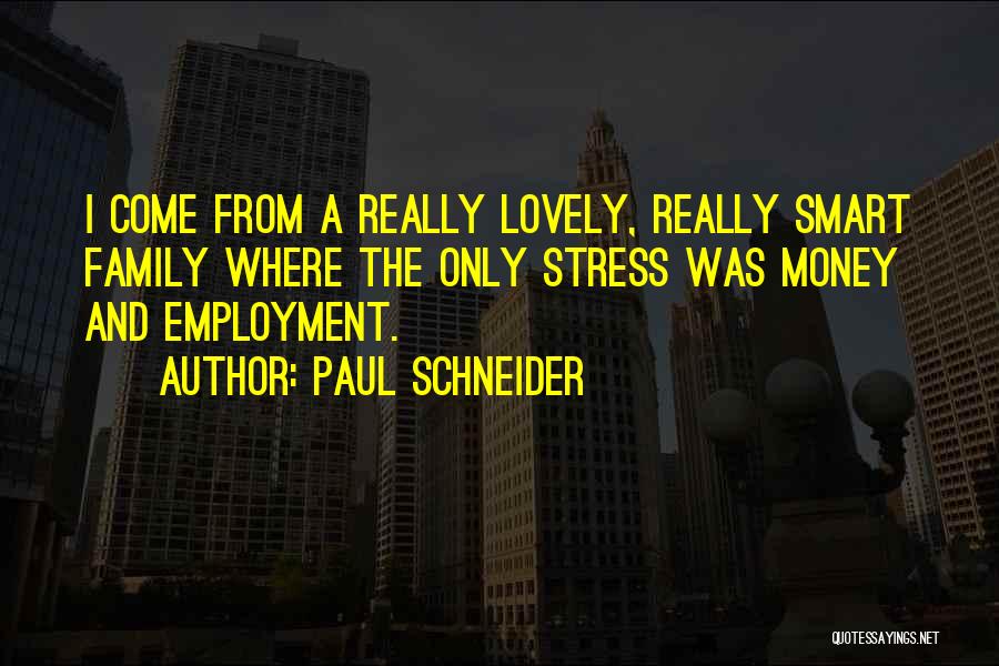 Lovely Family Quotes By Paul Schneider