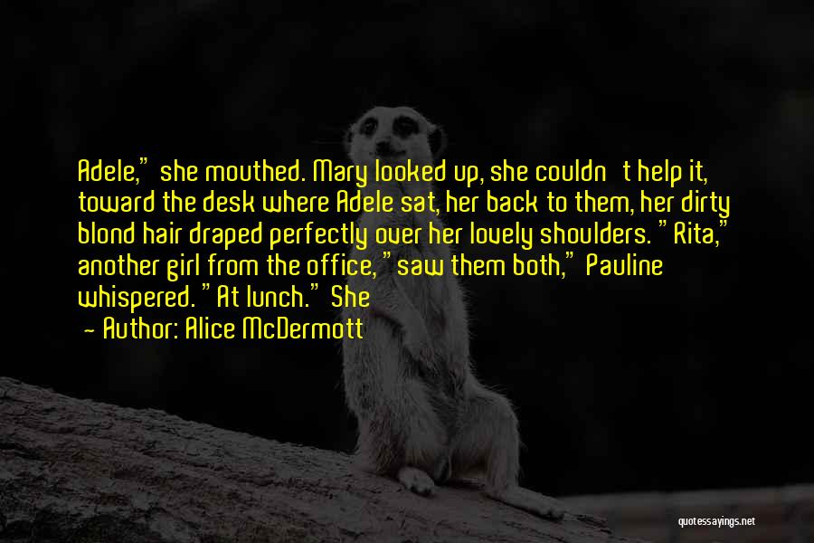 Lovely Girl Quotes By Alice McDermott