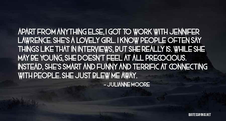 Lovely Girl Quotes By Julianne Moore