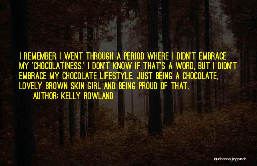 Lovely Girl Quotes By Kelly Rowland Lovely Girl Quotes By Kelly Rowland
