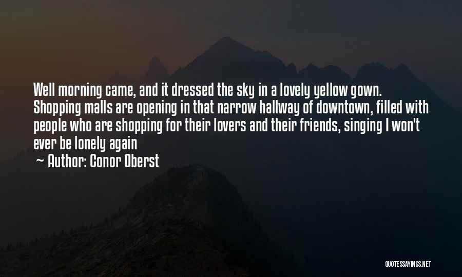 Lovely Gown Quotes By Conor Oberst