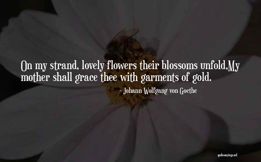 Lovely Mother Quotes By Johann Wolfgang Von Goethe Lovely Mother Quotes By Johann Wolfgang Von Goethe
