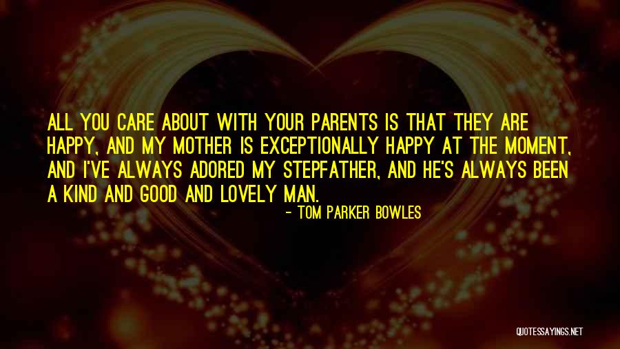 Lovely Mother Quotes By Tom Parker Bowles Lovely Mother Quotes By Tom Parker Bowles