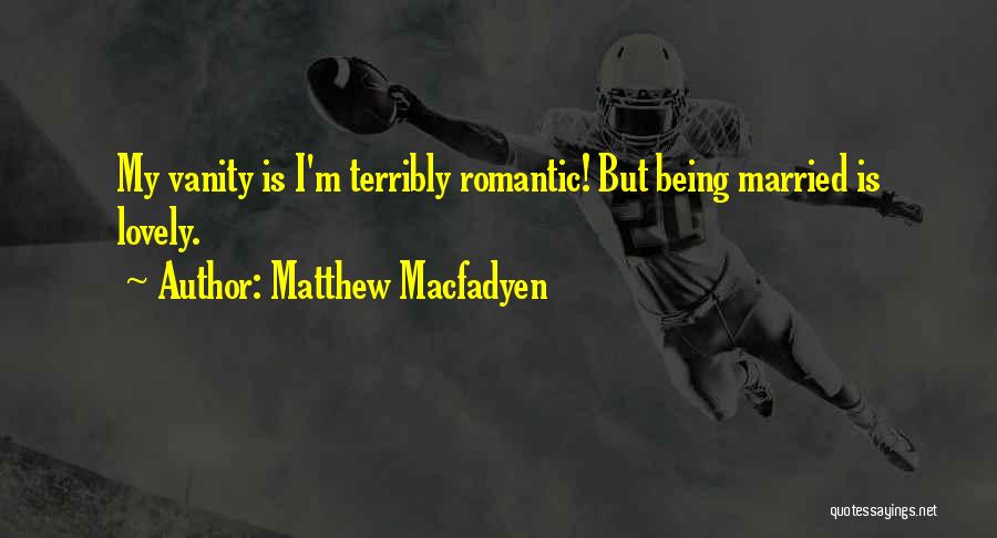 Lovely N Romantic Quotes By Matthew Macfadyen