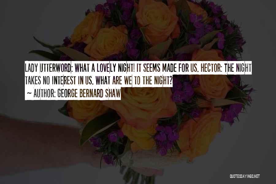 Lovely Night Quotes By George Bernard Shaw