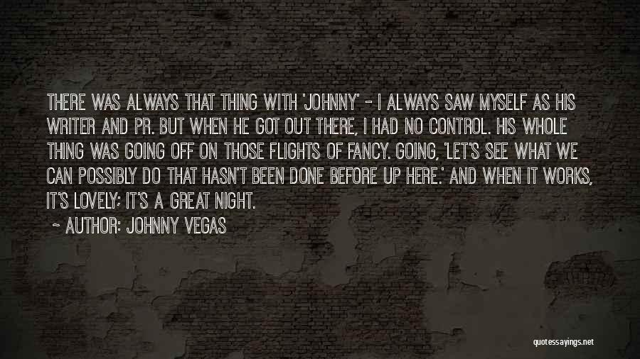 Lovely Night Quotes By Johnny Vegas