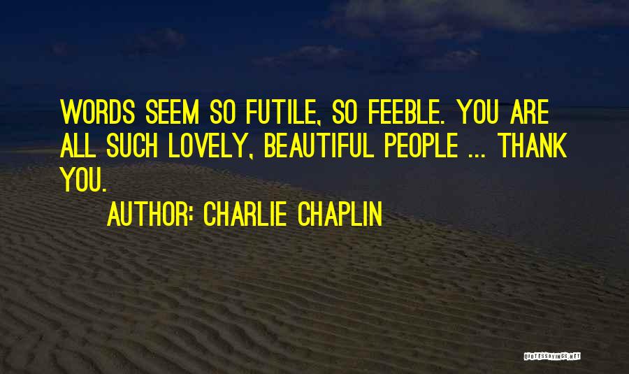 Lovely People Quotes By Charlie Chaplin