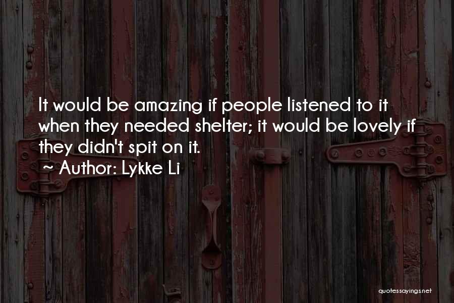 Lovely People Quotes By Lykke Li