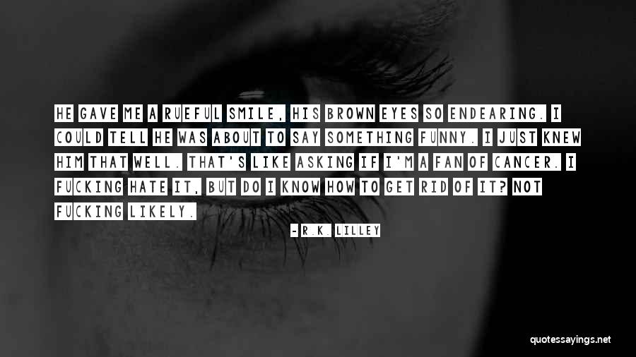 Lovely Smile Quotes By R.K. Lilley Lovely Smile Quotes By R.K. Lilley