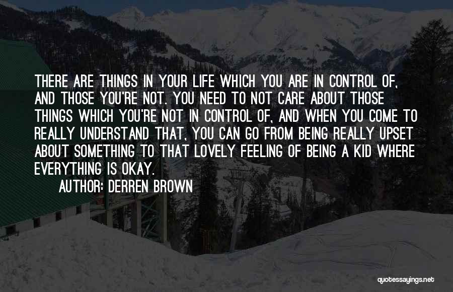 Lovely Things Quotes By Derren Brown
