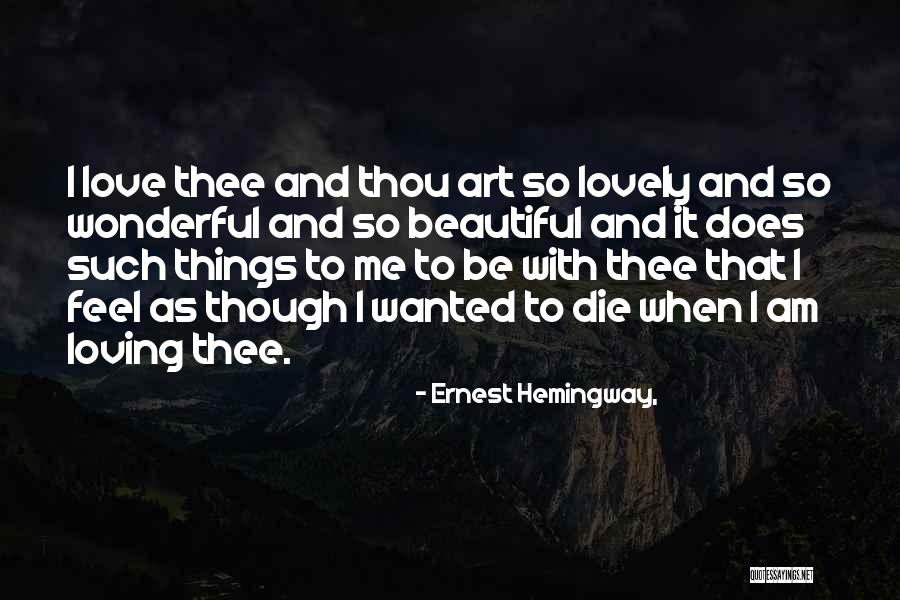 Lovely Things Quotes By Ernest Hemingway,