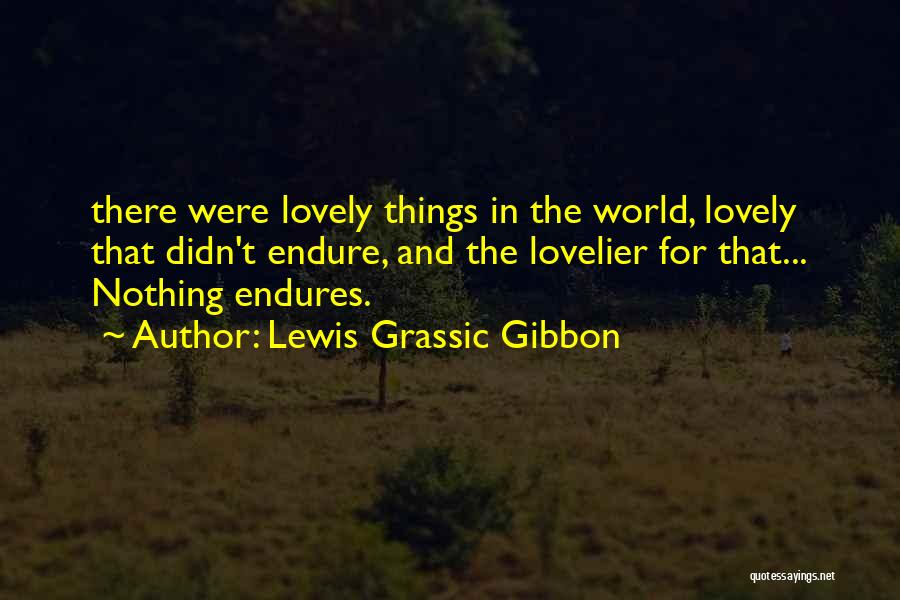 Lovely Things Quotes By Lewis Grassic Gibbon