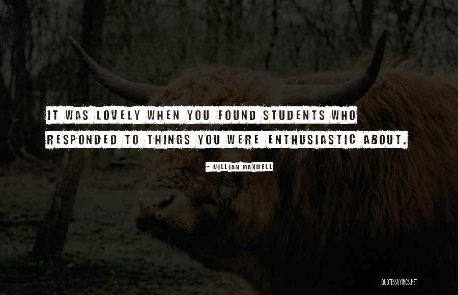 Lovely Things Quotes By William Maxwell Lovely Things Quotes By William Maxwell