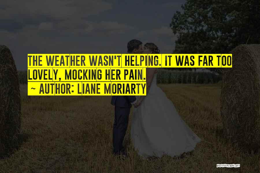 Lovely Weather Quotes By Liane Moriarty