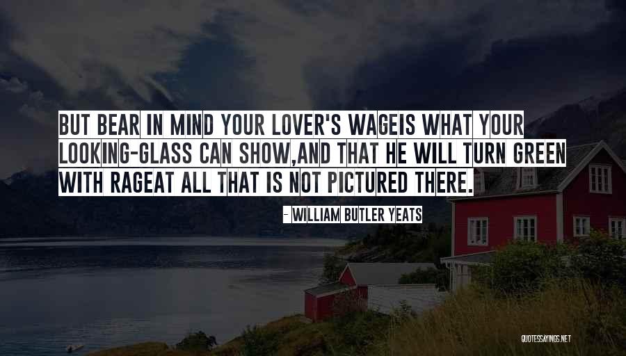 Lover And Looking Quotes By William Butler Yeats Lover And Looking Quotes By William Butler Yeats