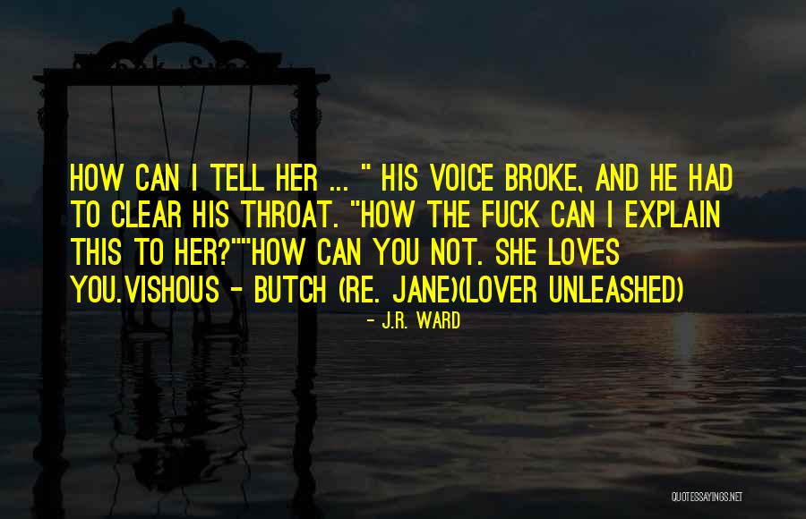 Lover Unleashed Quotes By J.R. Ward