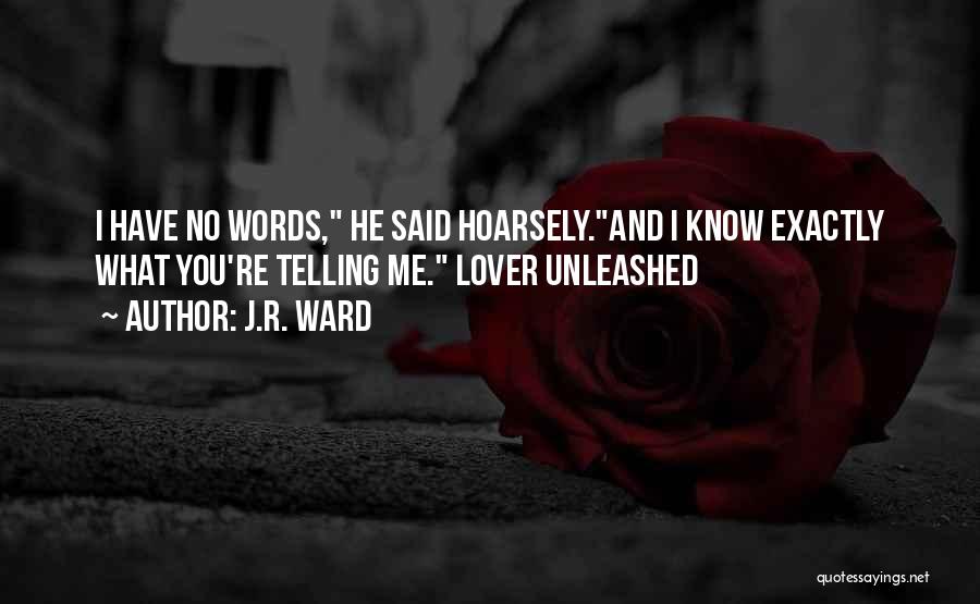 Lover Unleashed Quotes By J.R. Ward