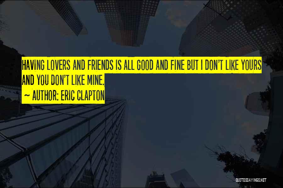 Lovers And Friends Quotes By Eric Clapton