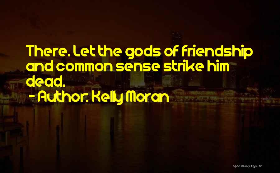 Lovers And Friends Quotes By Kelly Moran