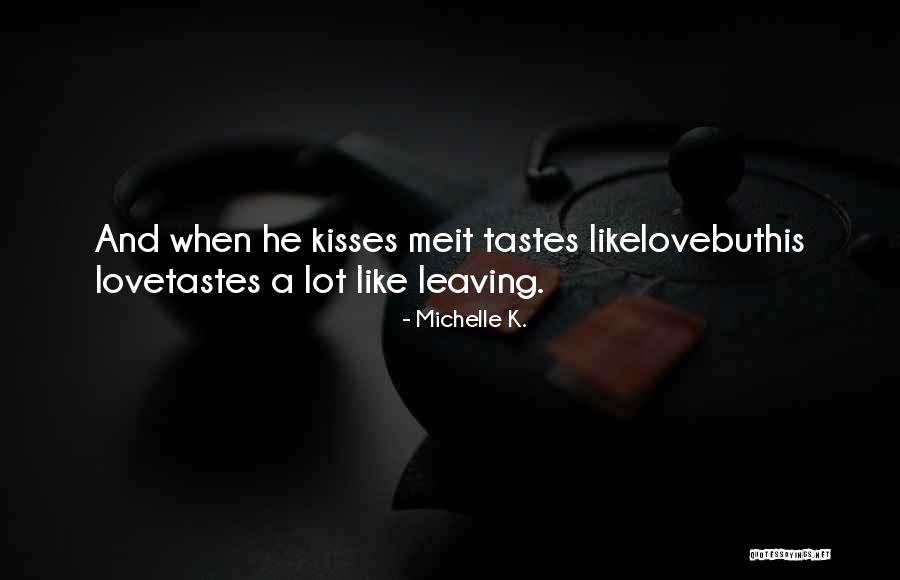 Lovers And Leavers Quotes By Michelle K. Lovers And Leavers Quotes By Michelle K.