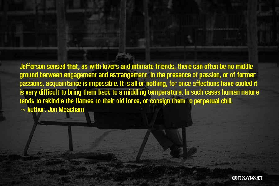 Lovers Can't Be Friends Quotes By Jon Meacham